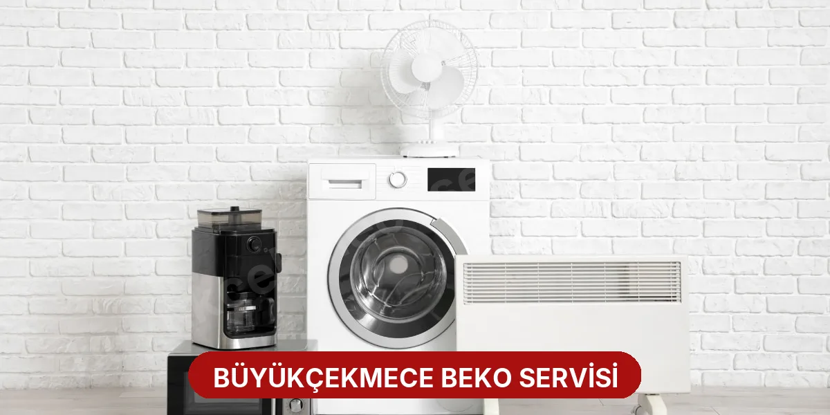Büyükçekmece Beko Servisi