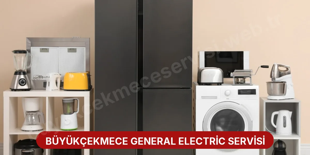 Büyükçekmece General Electric Servisi