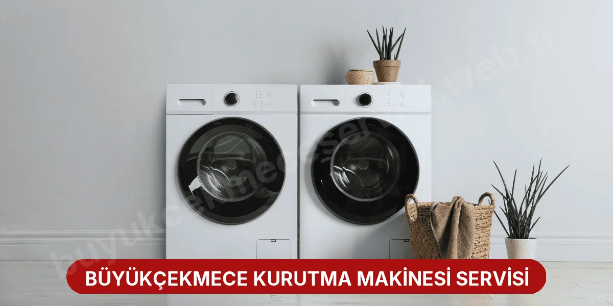 Büyükçekmece Kurutma Makinesi Servisi